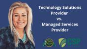 Technology Solutions Provider vs. Managed Services Provider